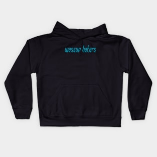 Wassup Haters (Funny, Cool & Italic Cyan Futuristic Font Text) Kids Hoodie